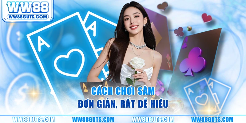 Cách chơi sâm đơn giản, rất dễ hiểu
