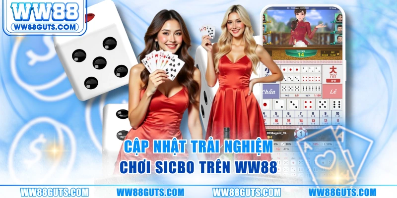 Cập nhật trải nghiệm chơi Sicbo trên WW88