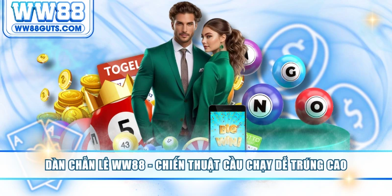 Dàn Chẵn Lẻ WW88 - Chiến Thuật Cầu Chạy Dễ Trúng Cao 4 Dàn chẵn lẻ
