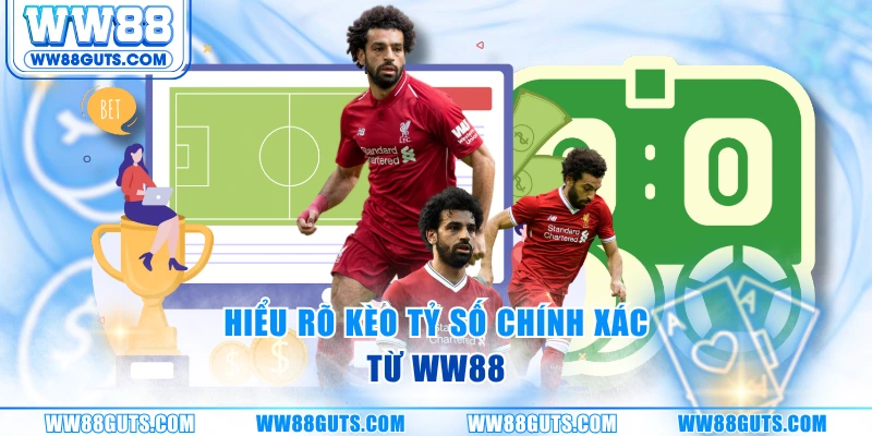 Hiểu rõ kèo tỷ số chính xác từ WW88