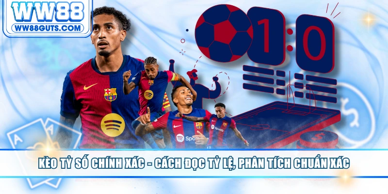 Kèo tỷ số chính xác