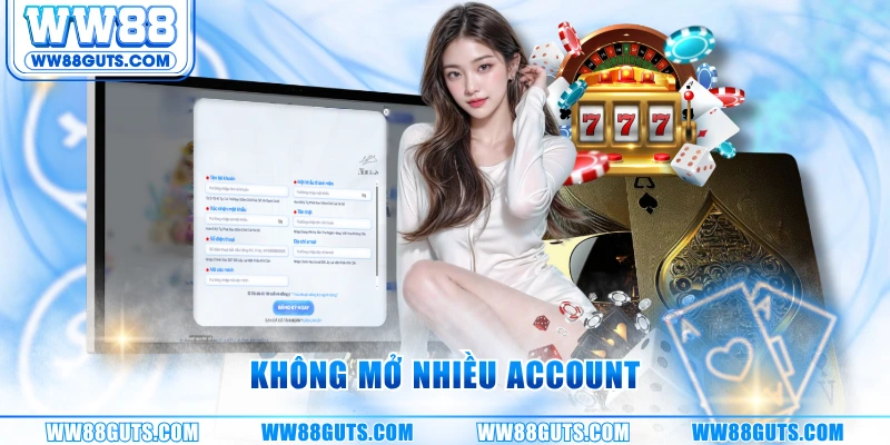 Không mở nhiều account