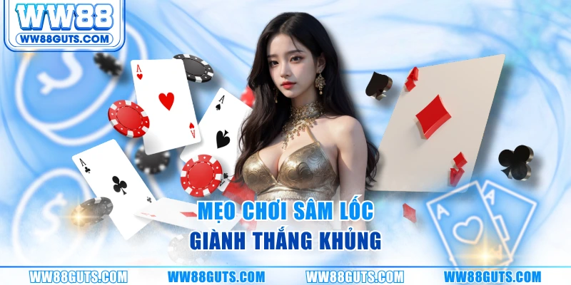 Mẹo chơi sâm lốc giành thắng khủng