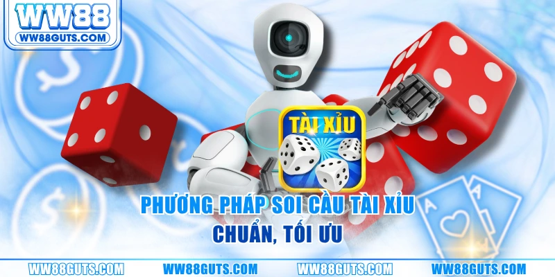 Phương pháp soi cầu tài xỉu chuẩn, tối ưu