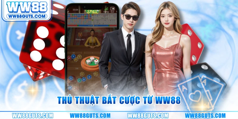 Thủ thuật bắt cược từ WW88